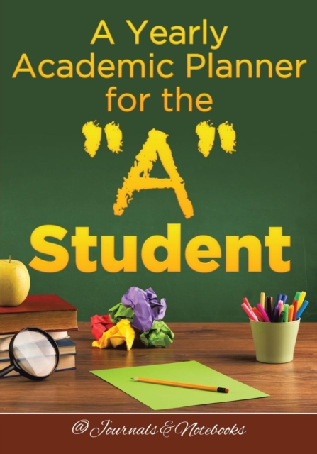 A Yearly Academic Planner for the "A" Student, Paperback / softback Book