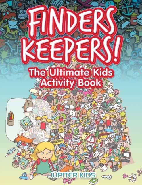 Finders Keepers! The Ultimate Kids Activity Book, Paperback / softback Book