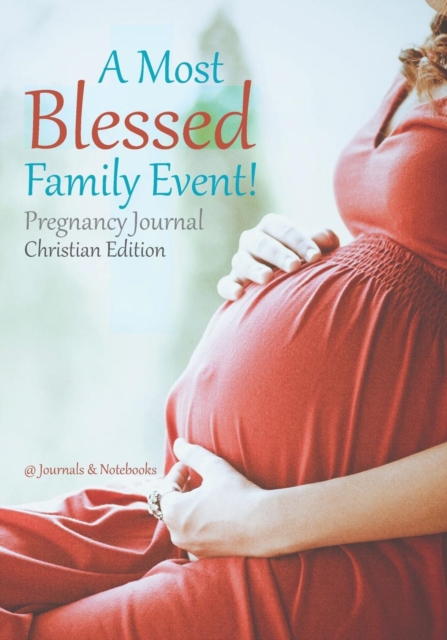 A Most Blessed Family Event! Pregnancy Journal Christian Edition, Paperback / softback Book