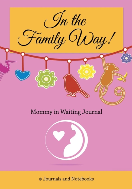 In The Family Way! Mommy in Waiting Journal", Paperback / softback Book