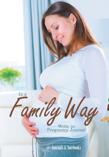 In a Family Way. Write in Pregnancy Journal., Paperback / softback Book