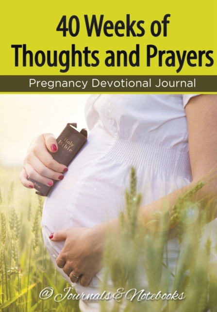40 Weeks of Thoughts and Prayers - Pregnancy Devotional Journal, Paperback / softback Book