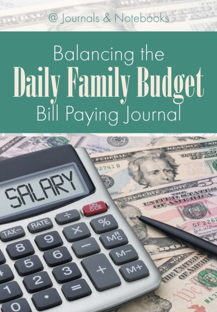 Balancing the Daily Family Budget Bill Paying Journal, Paperback / softback Book