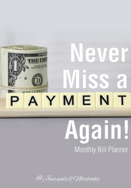 Never Miss a Payment Again! Monthly Bill Planner, Paperback / softback Book