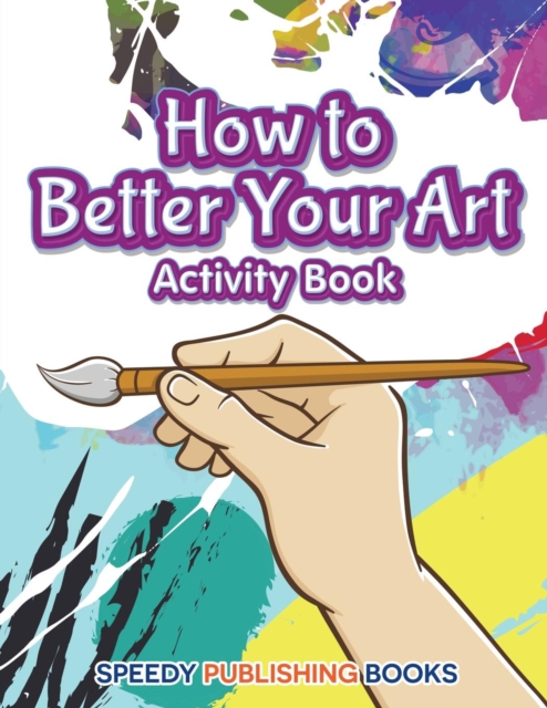How to Better Your Art Activity Book, Paperback / softback Book