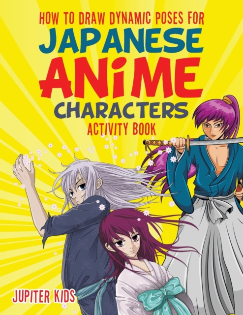 How to Draw Dynamic Poses for Japanese Anime Characters Activity Book, Paperback / softback Book