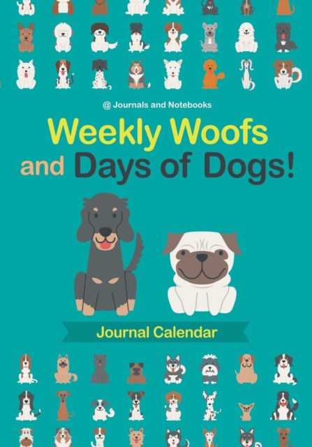 Weekly Woofs and Days of Dogs! Journal Calendar, Paperback / softback Book