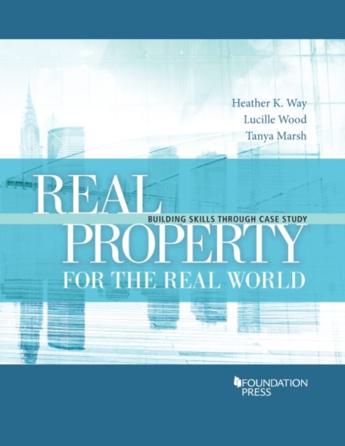 Real Property for the Real World : Building Skills Through Case Study, Paperback / softback Book