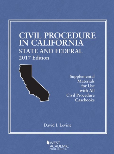 Civil Procedure in California : State and Federal, Paperback / softback Book