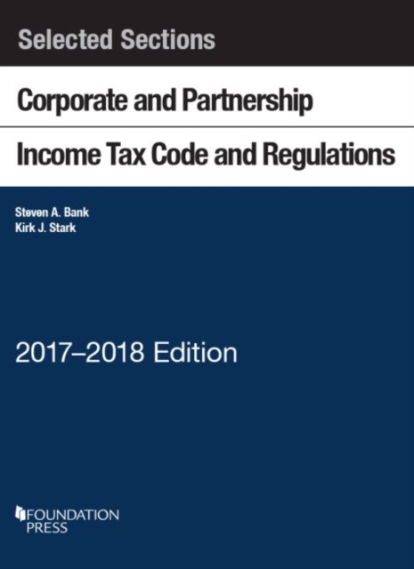 Selected Sections Corporate and Partnership Income Tax Code and Regulations, 2017-2018, Paperback / softback Book