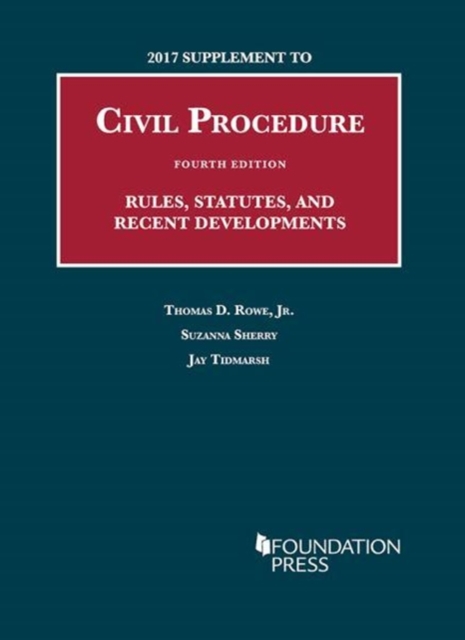 2017 Supplement to Civil Procedure, Rules, Statutes, and Recent Developments, Paperback / softback Book
