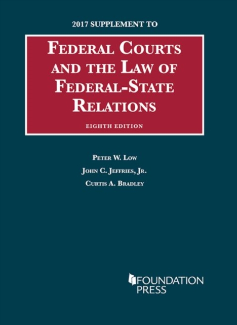 Federal Courts and the Law of Federal-State Relations : 2017 Supplement, Paperback / softback Book