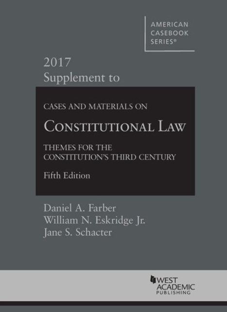 Cases and Materials on Constitutional Law : Themes for the Constitution's Third Century, 2017 Supplement, Paperback / softback Book