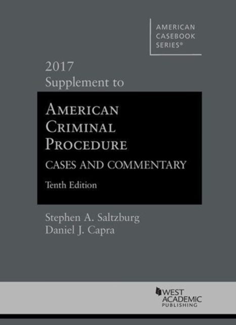 American Criminal Procedure, Cases and Commentary : 2017 Supplement, Paperback / softback Book