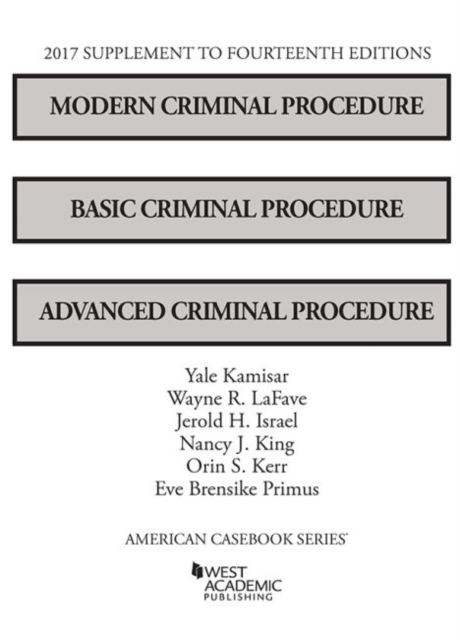 Modern Criminal Procedure, Basic Criminal Procedure, and Advanced Criminal Procedure, 2017 Supplement, Paperback / softback Book