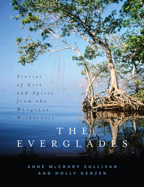 Everglades : Stories of Grit and Spirit from the Mangrove Wilderness, EPUB eBook