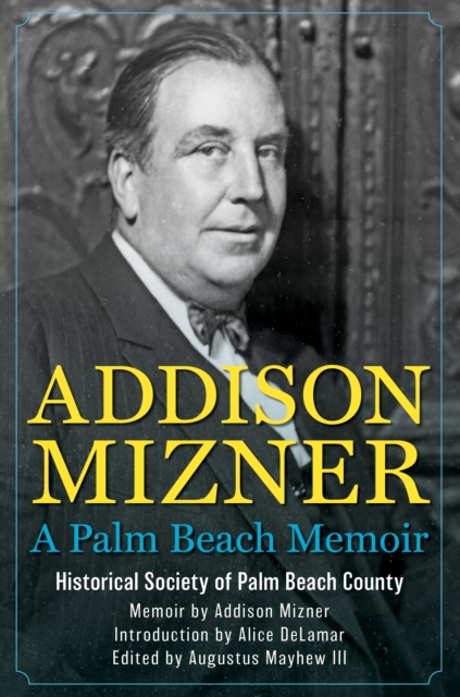 Addison Mizner : A Palm Beach Memoir, Hardback Book