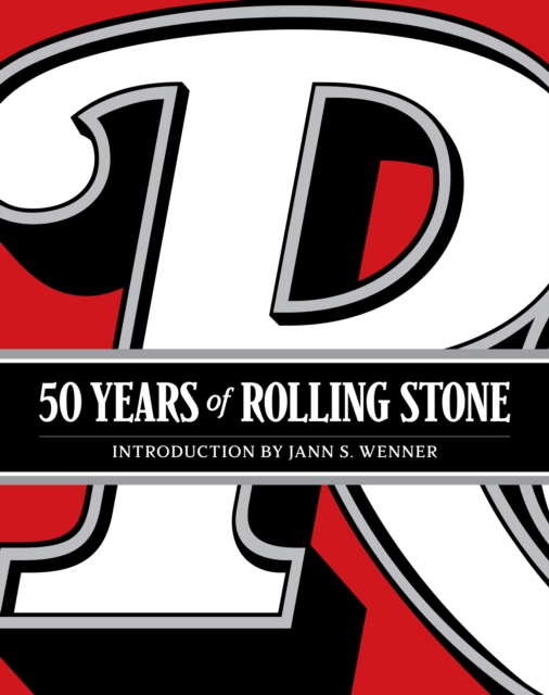 50 Years of Rolling Stone : The Music, Politics and People that Shaped Our Culture, EPUB eBook