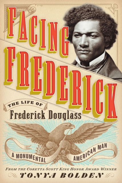 Facing Frederick : The Life of Frederick Douglass, A Monumental American Man, EPUB eBook