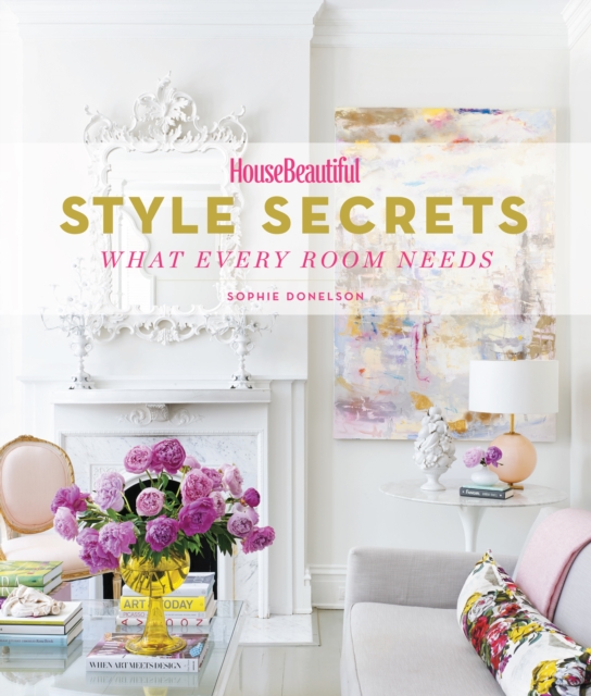 House Beautiful Style Secrets : What Every Room Needs, EPUB eBook