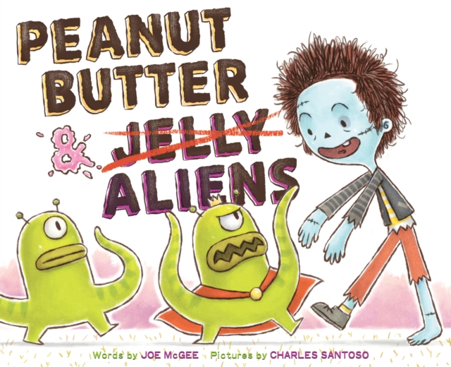 Peanut Butter &amp; Aliens : A Zombie Culinary Tale, EPUB eBook