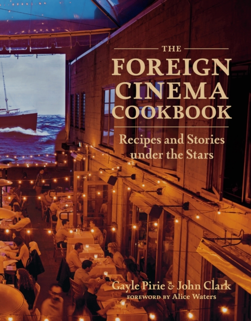 The Foreign Cinema Cookbook : Recipes and Stories Under the Stars, EPUB eBook