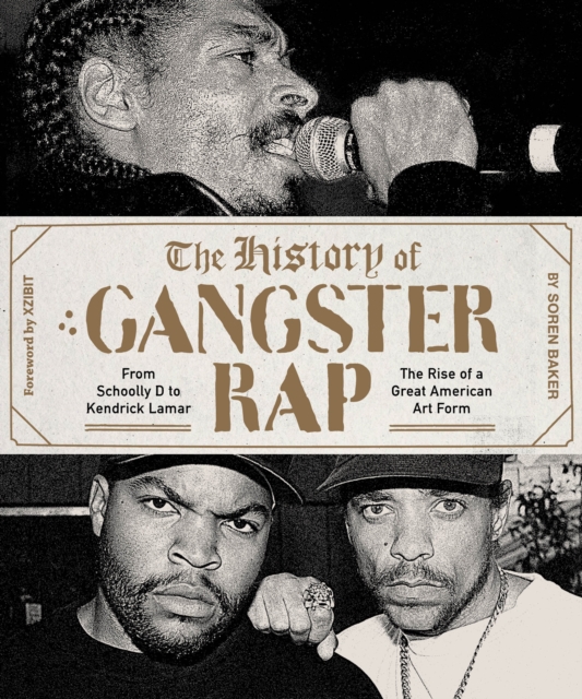 The History of Gangster Rap : From Schoolly D to Kendrick Lamar, the Rise of a Great American Art Form, EPUB eBook
