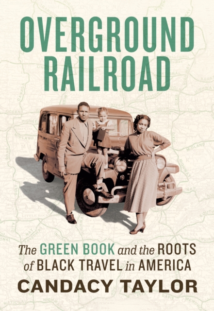 Overground Railroad : The Green Book and the Roots of Black Travel in America, EPUB eBook