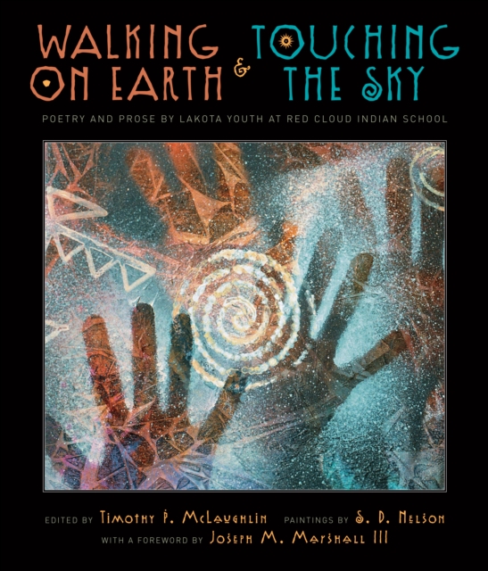 Walking on Earth and Touching the Sky : Poetry and Prose by Lakota Youth at Red Cloud Indian School, EPUB eBook
