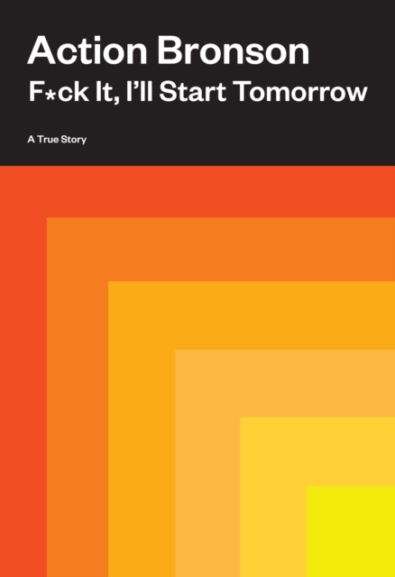 F*ck It, I'll Start Tomorrow : A True Story, EPUB eBook