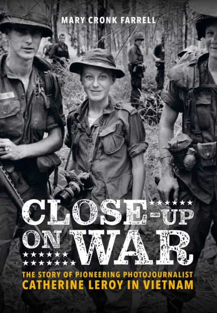 Close-Up on War : The Story of Pioneering Photojournalist Catherine Leroy in Vietnam, EPUB eBook