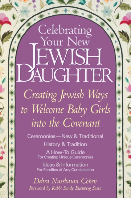 Celebrating Your New Jewish Daughter : Creating Jewish Ways to Welcome Baby Girls into the Covenant, Hardback Book