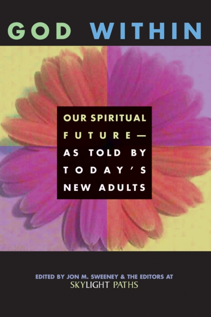 God Within : Our Spiritual Future-As Told by Today's New Adults, Hardback Book