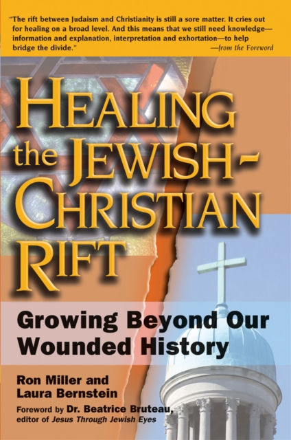 Healing the Jewish-Christian Rift : Growing Beyond Our Wounded History, Hardback Book