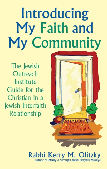 Introducing My Faith and My Community : The Jewish Outreach Institute Guide for a Christian in a Jewish Interfaith Relationship, Hardback Book