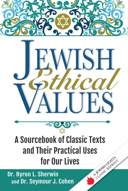 Jewish Ethical Values : A Sourcebook of Classic Texts  and Their Practical Uses for Our Lives, Hardback Book