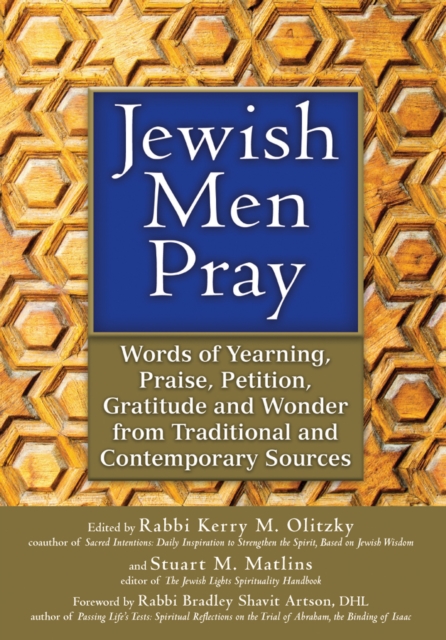 Jewish Men Pray : Words of Yearning, Praise, Petition, Gratitude and Wonder from Traditional and Contemporary Sources, Paperback / softback Book