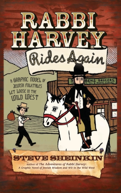 Rabbi Harvey Rides Again : A Graphic Novel of Jewish Folktales Let Loose in the Wild West, Hardback Book