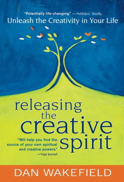 Releasing the Creative Spirit : Unleash the Creativity in Your Life, Hardback Book