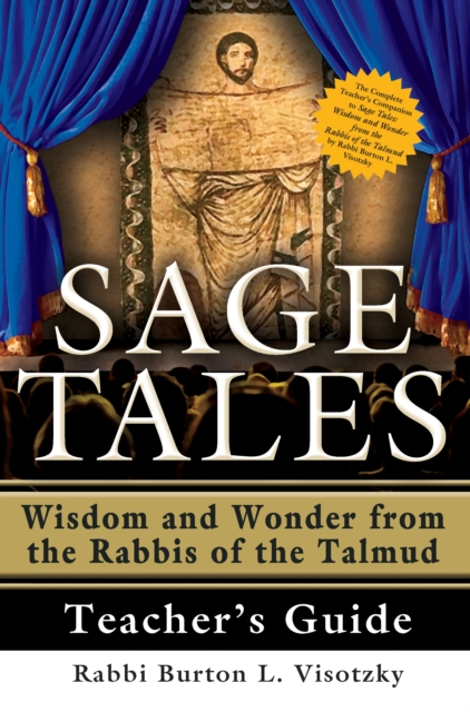Sage Tales Teacher's Guide : The Complete Teacher's Companion to Sage Tales: Wisdom and Wonder from the Rabbis of the Talmud, Hardback Book