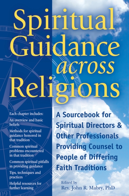 Spiritual Guidance Across Religions : A Sourcebook for Spiritual Directors and Other Professionals Providing Counsel to People of Differing Faith Traditions, Paperback / softback Book