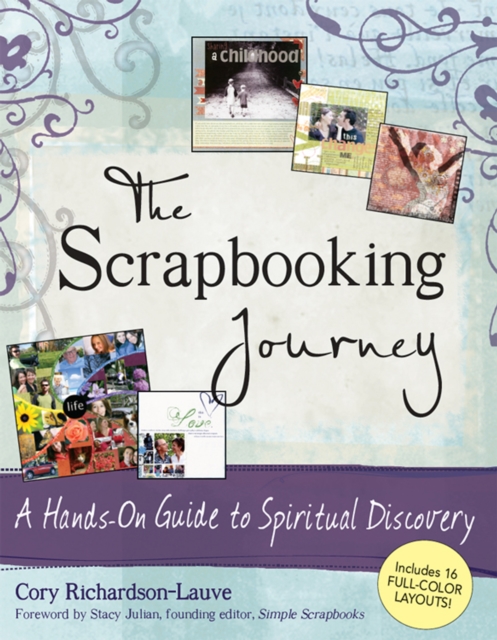 The Scrapbooking Journey : A Hands-On Guide to Spiritual Discovery, Hardback Book