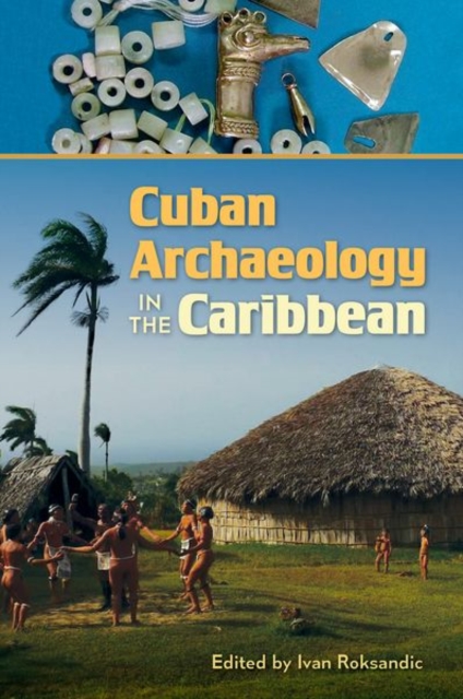 Cuban Archaeology in the Caribbean, Hardback Book