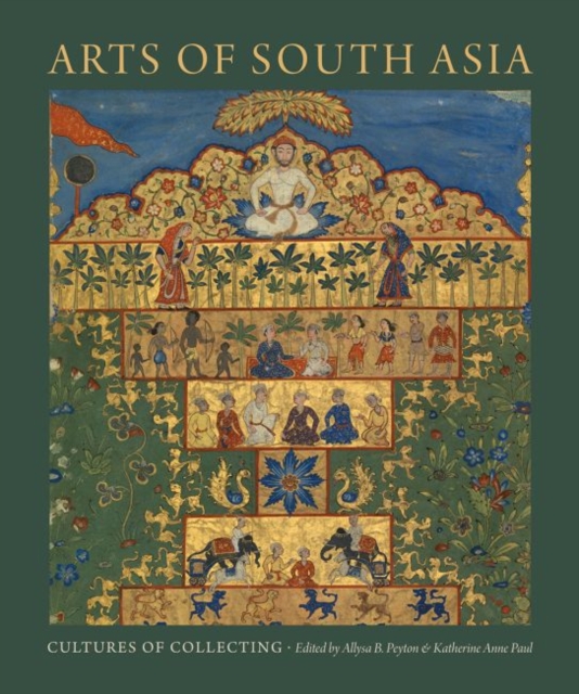 Arts of South Asia : Cultures of Collecting, Hardback Book