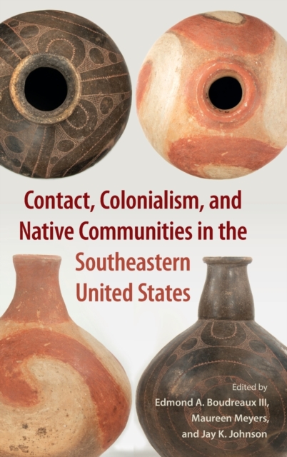Contact, Colonialism, and Native Communities in the Southeastern United States, Hardback Book