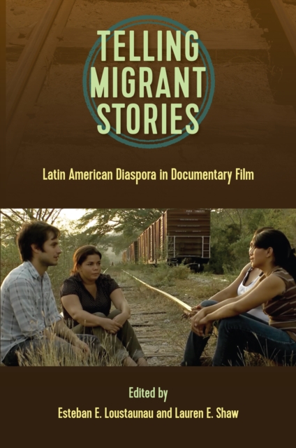 Telling Migrant Stories : Latin American Diaspora in Documentary Film, EPUB eBook