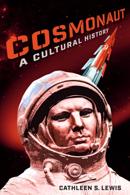 Cosmonaut : A Cultural History, PDF eBook