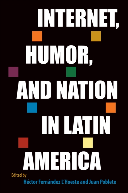 Internet, Humor, and Nation in Latin America, EPUB eBook