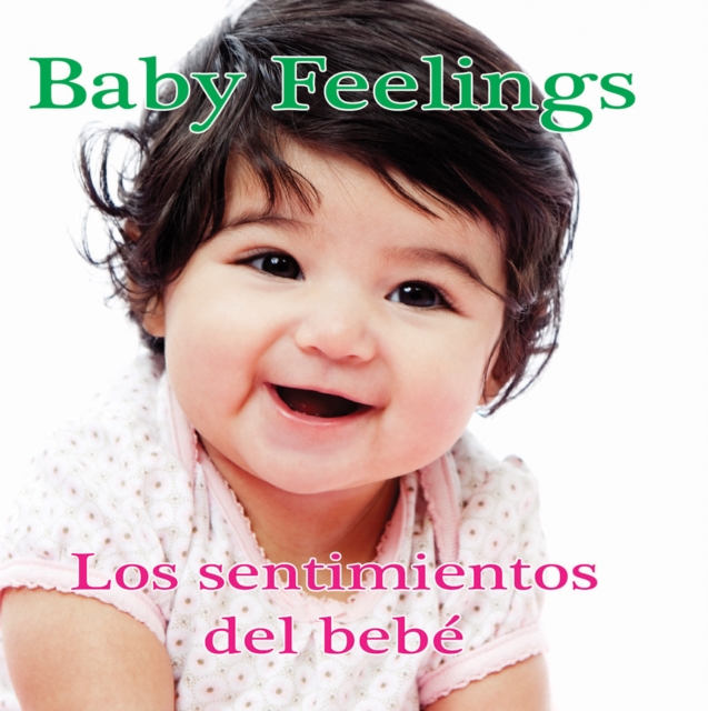 Los sentimientos del bebe : Baby Feelings, PDF eBook