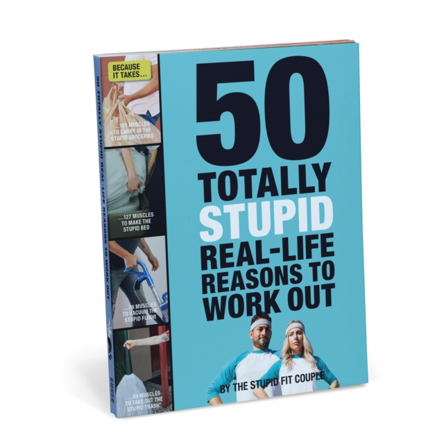 50 Totally Stupid Real-Life Reasons to Work Out, Paperback / softback Book